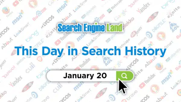 this-day-in-search-marketing-history-january-20-search-engine-land