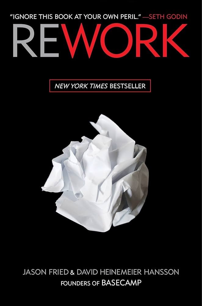 ‘Rework’ by Jason Fried and David Heinemeier Hansson