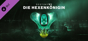 Destiny 2: Die Hexenkönigin 