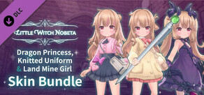 Little Witch Nobeta - Dragon Princess, Knitted Uniform & Land Mine Girl Skin Bundle