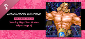 Capcom Arcade 2nd Stadium: Mini-Album Track 11 - Saturday Night Slam Masters - Tokyo (Stage 1)