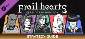 Frail Hearts: Versicorae Domlion Strategy Guide