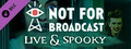 Not For Broadcast: Live &amp; Spooky