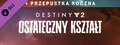 Destiny 2: Ostateczny kształt – ulepszenie do przepustki rocznej