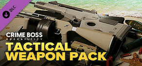 Crime Boss: Rockay City - Tactical Weapon Pack