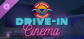 Gas Station Simulator - Drive-In Cinema DLC