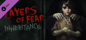 Layers of Fear: Inheritance