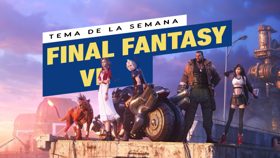 Tema de la semana: Retrospectiva de FF7 | ¿Cuál es tu mejor recuerdo de la saga? (Noticias Final Fantasy VII Rebirth)