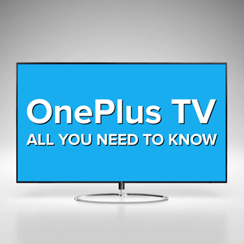 OnePlus TV - All You Need To Know