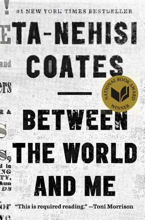 book cover for Between the World and Me by Ta-Nehisi Coates