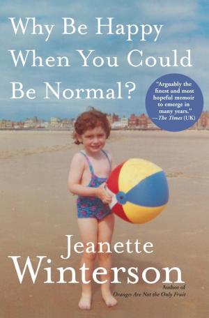 book cover for Why Be Happy When You Could Be Normal? by Jeanette Winterson