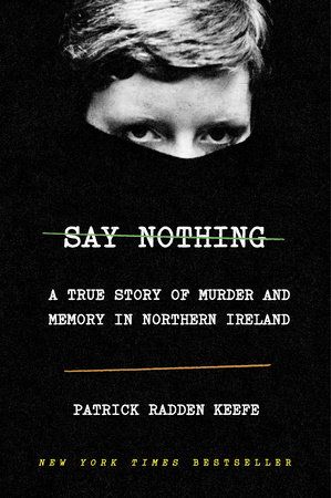 book cover for Say Nothing by Patrick Radden Keefe