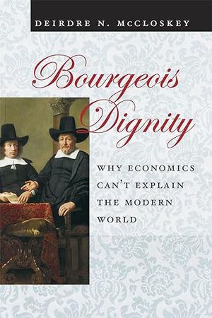 book cover for Bourgeois Dignity by Deirdre McCloskey