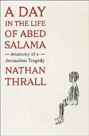 book cover for A Day in the Life of Abed Salama by Nathan Thrall