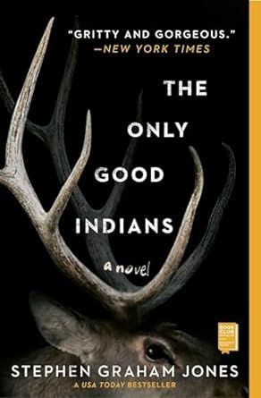 book cover for The Only Good Indians by Stephen Graham Jones