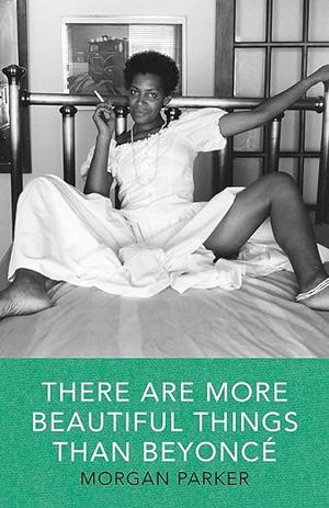 book cover for There Are More Beautiful Things Than Beyoncé by Morgan Parker