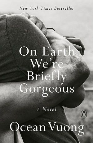 book cover for On Earth We're Briefly Gorgeous by Ocean Vuong