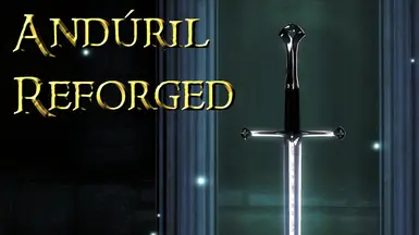 Anduril Reforged