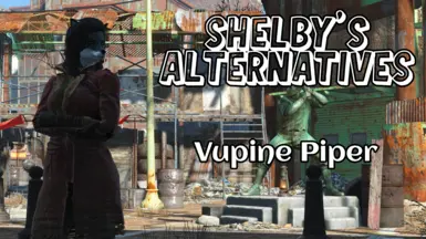 Shelby's Alternatives - Vulpine Piper