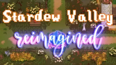 Stardew Valley Reimagined (OUTDATED)