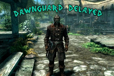 Dawnguard Delayed
