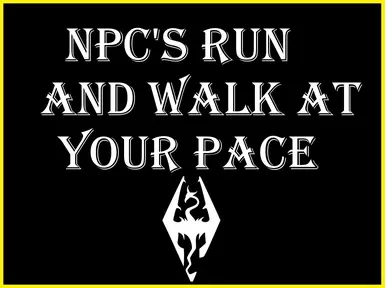 NPC's Run and Walk at Your Pace