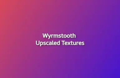 Wyrmstooth Upscaled Textures