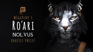 Miggyluv's Presets - Ro'ari (Khajiit) Nolvus