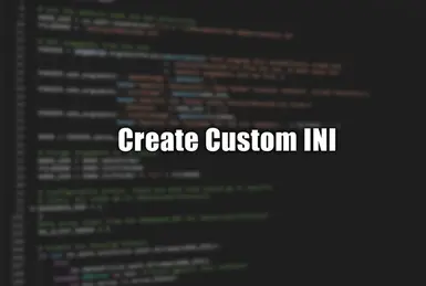 Create Custom Ini