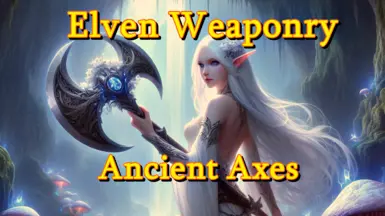 Elven Weaponry - Axes