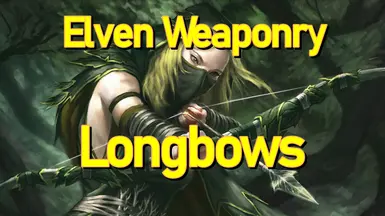 Elven Weaponry - Longbows and Quivers