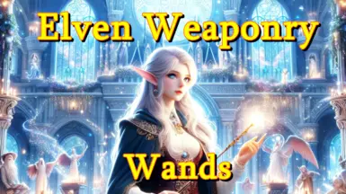 Elven Weaponry - Wands
