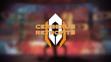 Cerberus Retrofits