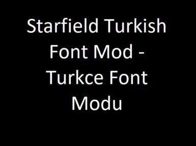 Starfield Turkish Font Mod - Turkce Font Modu