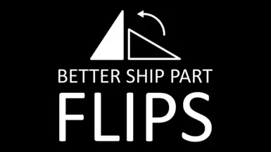 Better Ship Part Flips