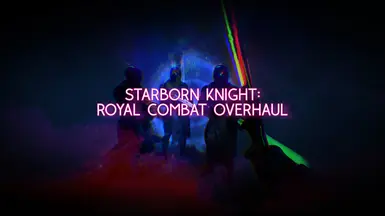 Starborn Knight - Royal Combat Overhaul and Weapon Enchantments