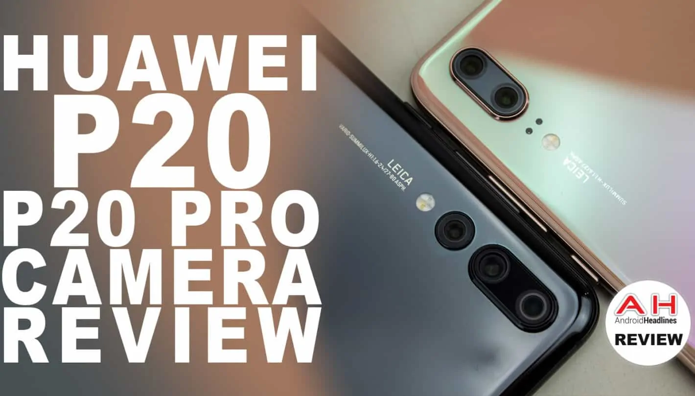 Featured image for Video: Huawei P20 & P20 Pro Camera Review – The New Champs