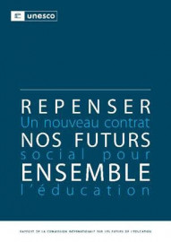 Repenser nos futurs ensemble  Un nouveau contrat social pour l’éducation