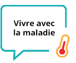 Vivre avec la maladie