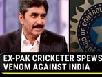 EX-PAK CRICKETER SPEWS VENOM AGAINST INDIA