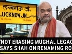 'NOT ERASING MUGHAL LEGACY,' SAYS SHAH ON RENAMING ROW