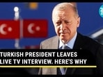 Erdogan leaves live TV interview mid-way, comes back after 10 minutes | Watch what happened