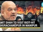 Manipur Riots: Shah to meet Meiteis, Kukis to defuse tensions; CDS dismisses counter-insurgency link