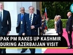 PAK PM RAKES UP KASHMIR DURING AZERBAIJAN VISIT 