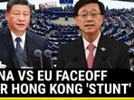 CHINA VS EU FACEOFF OVER HONG KONG 'STUNT'