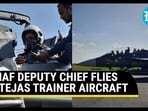 Watch: Tejas Mk-1A Trainer First Series Production Revealed; IAF Deputy Chief Flies Sortie