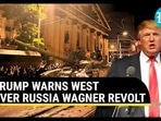 Trump Backs Putin after Wagner Revolt? Ex-U.S. President's Big Warning to West over Russia