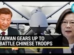 TAIWAN GEARS UP TO BATTLE CHINESE TROOPS