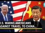 U.S. WARNS AMERICANS AGAINST TRAVEL TO CHINA…