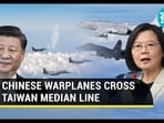 Xi Provokes Taiwan Again; 24 Chinese Warplanes Spotted, Eight Cross Median Line | Details
